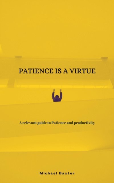 Michael Baxter - Patience Is A Virtue, E-bok
