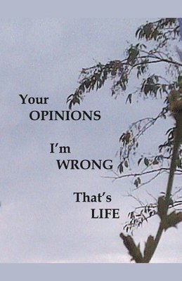 James Greene - Your Opinions I'm Wrong That's Life, Häftad