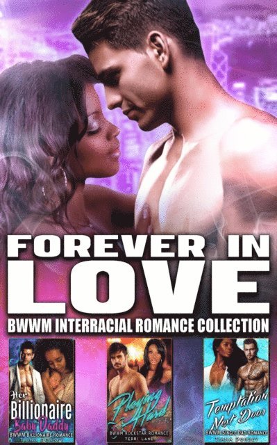 Terri Lane, Tiana Dorsey - Forever in Love : BWWM Interracial Romance Collection, E-bok