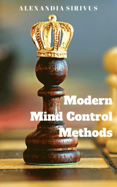 Alexandia Sirivus - Modern Mind Control Methods, E-bok. Tillgänglighet: Lägg i varukorg