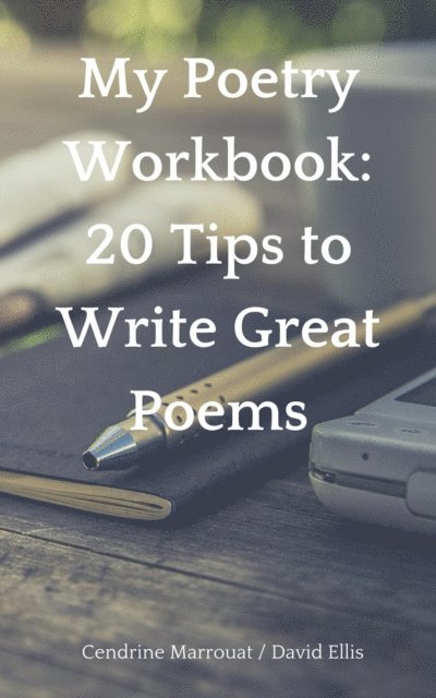 David Ellis, Cendrine Marrouat - My Poetry Workbook: 20 Tips to Write Great Poems, E-bok