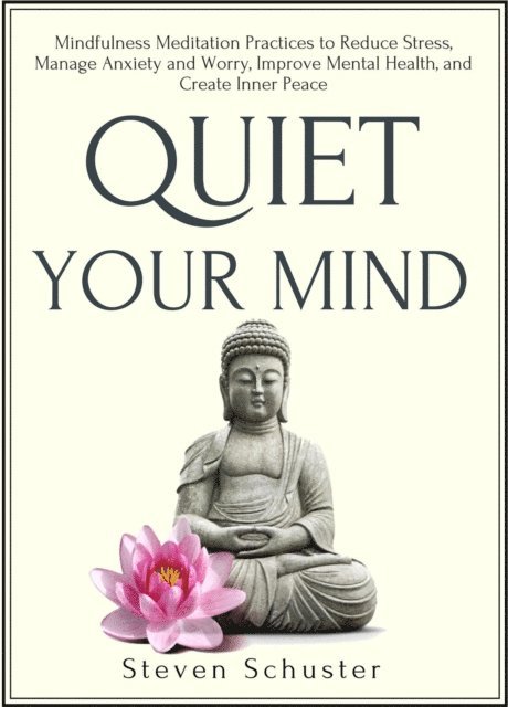 Steven Schuster - Quiet Your Mind, E-bok