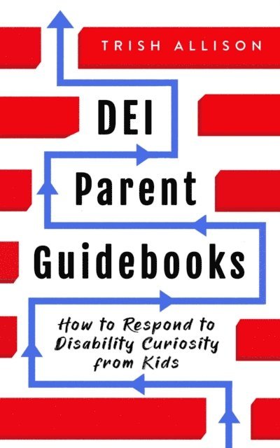 Trish Allison - How to Respond to Disability Curiosity from Kids, E-bok