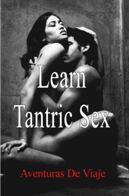 Aventuras De Viaje - Learn Tantric Sex, E-bok