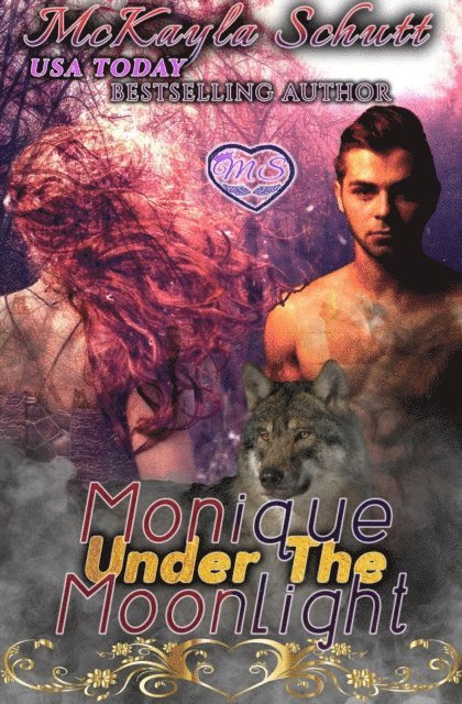 McKayla Schutt - Monique Under The Moonlight, E-bok