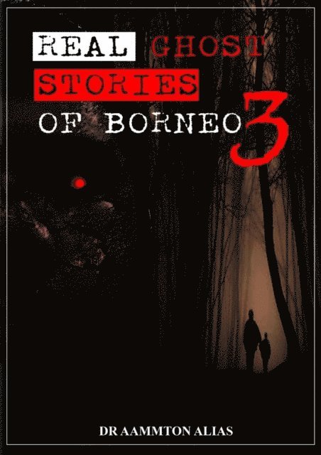 Aammton Alias - Real Ghost Stories of Borneo 3, E-bok. Tillgänglighet: Lägg i varukorg