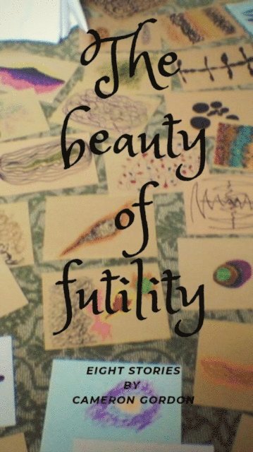 Cameron Gordon - Beauty of Futility, E-bok