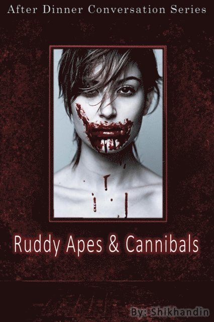Shikhandin - Ruddy Apes And Cannibals, E-bok. Tillgänglighet: Lägg i varukorg