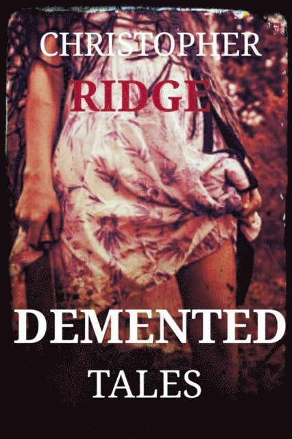 Christopher Ridge - Demented Tales, E-bok. Tillgänglighet: Lägg i varukorg