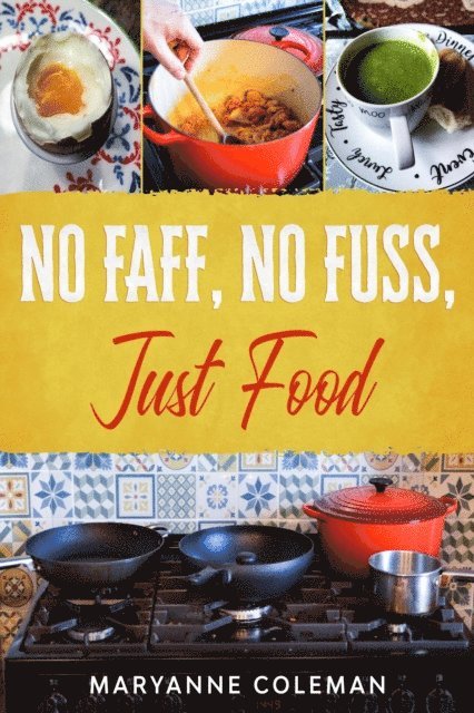 Maryanne Coleman - No Faff, No Fuss, Just Food, E-bok
