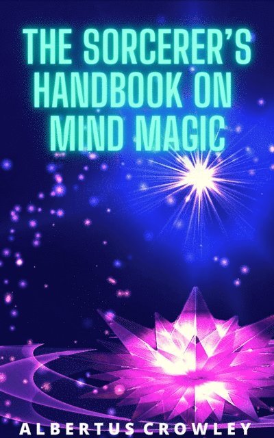 Albertus Crowley - Sorcerer's Handbook on Mind Magic, E-bok
