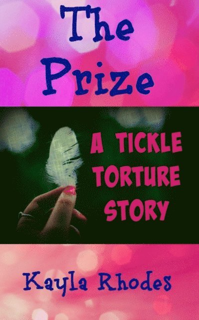 Kayla Rhodes - Prize: A Tickle Torture Story, E-bok