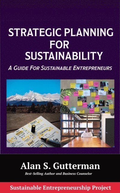 Alan S. Gutterman - Strategic Planning for Sustainability, E-bok