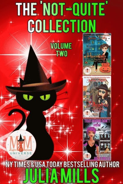 Julia Mills - 'Not-Quite' Collection: Volume Two: Magic and Mayhem Universe, E-bok