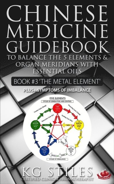 KG STILES - Chinese Medicine Guidebook Essential Oils to Balance the Metal Element & Organ Meridians, E-bok