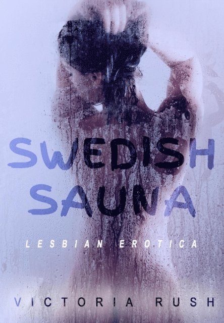 Victoria Rush - Swedish Sauna: Lesbian Erotica, E-bok