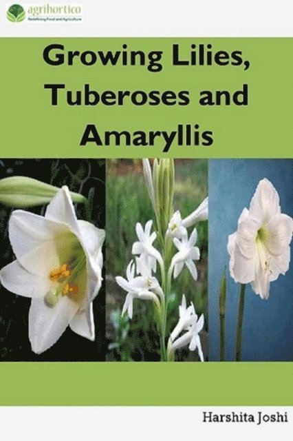Harshita Joshi - Growing Lilies, Tuberoses and Amaryllis, E-bok. Tillgänglighet: Lägg i varukorg