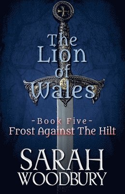 Sarah Woodbury - Frost against the Hilt, Häftad