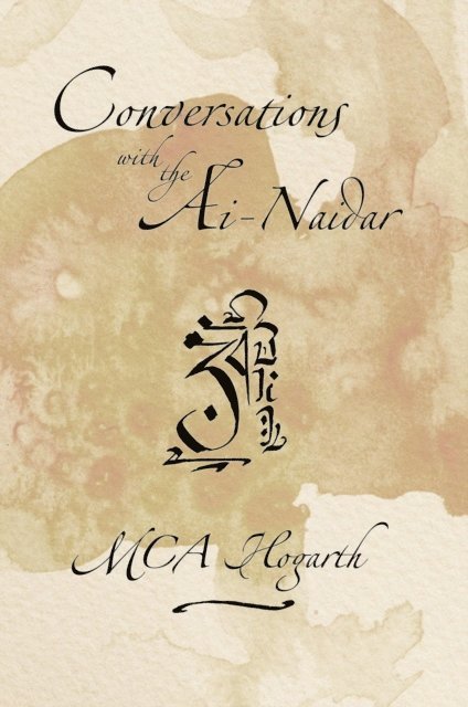 M.C.A. Hogarth - Conversations with the Ai-Naidar, E-bok. Tillgänglighet: Lägg i varukorg