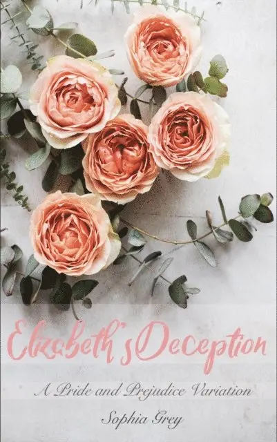 Sophia Grey - Elizabeth's Deception: A Pride and Prejudice Variation, E-bok. Tillgänglighet: Lägg i varukorg