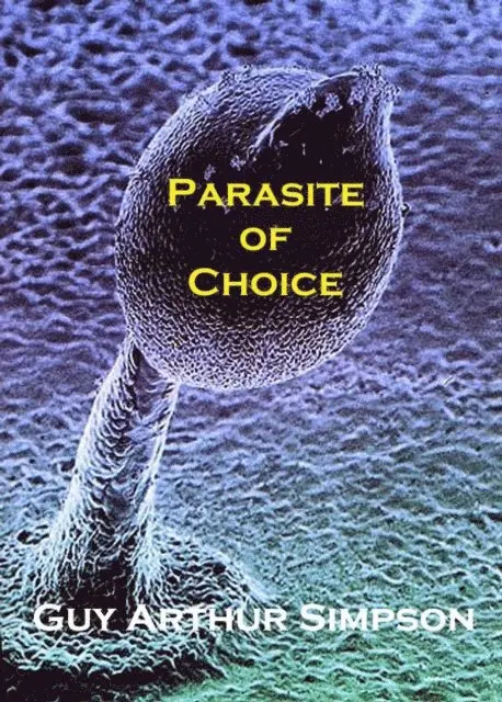 Guy Arthur Simpson - Parasite of Choice, E-bok. Tillgänglighet: Lägg i varukorg