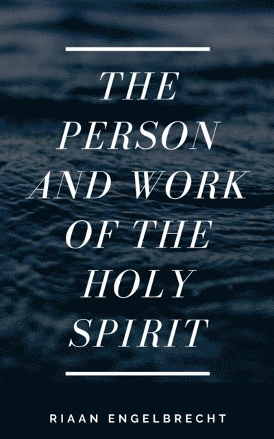 Riaan Engelbrecht - Person and Work of the Holy Spirit, E-bok