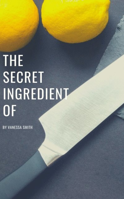 Vanessa Smith - Secret Ingredient Of, E-bok
