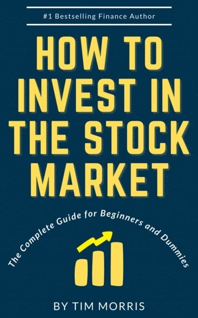 Tim Morris - How to Invest in the Stock Market: The Complete Guide for Beginners, E-bok