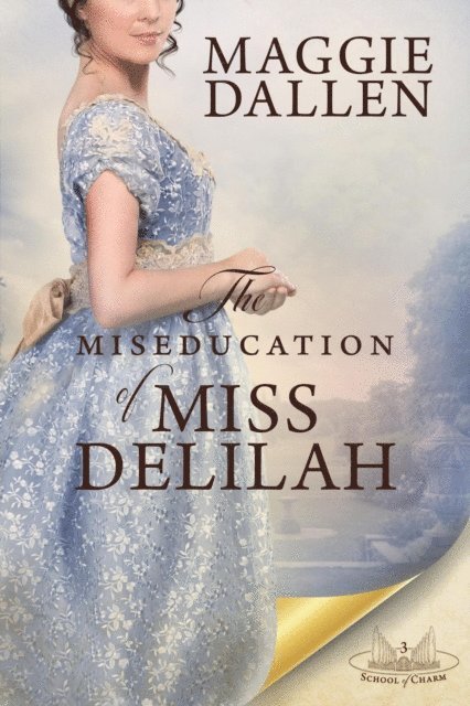 Maggie Dallen - Miseducation of Miss Delilah: A Sweet Regency Romance, E-bok