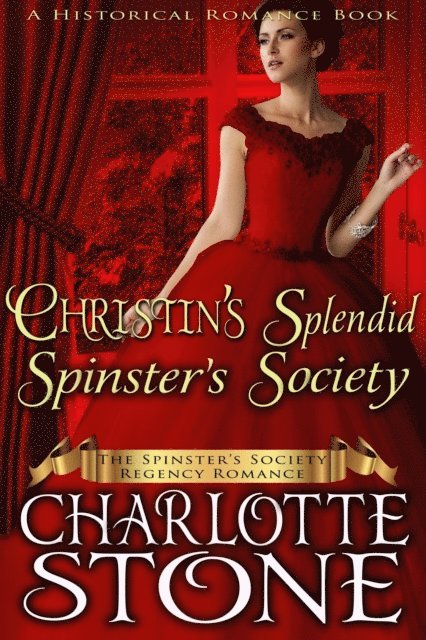 Charlotte Stone - Historical Romance: Christin's Splendid Spinster's Society A Lady's Club Regency Romance, E-bok