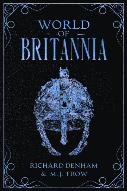 M. J. Trow - World of Britannia: Historical Companion to the Britannia Series, E-bok