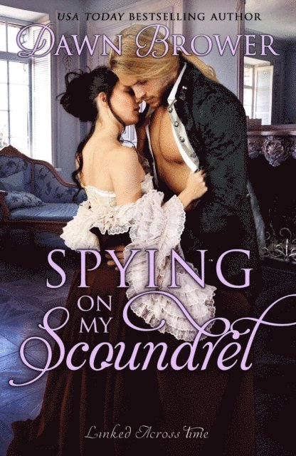 Dawn Brower - Spying on My Scoundrel, E-bok