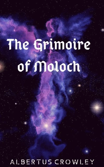 Albertus Crowley - Grimoire of Moloch, E-bok