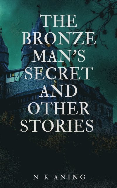 N.K. Aning - Bronze Man's Secret and Other Stories, E-bok
