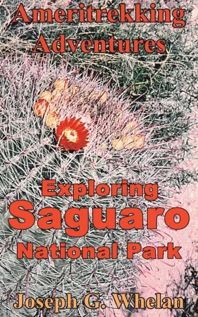 Joseph G. Whelan - Ameritrekking Adventures: Exploring Saguaro National Park, E-bok. Tillgänglighet: Lägg i varukorg