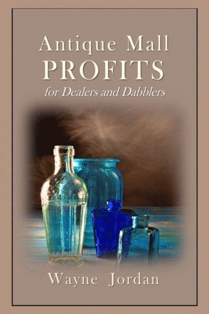 Wayne Jordan - Antique Mall Profits for Dealers and Dabblers, E-bok. Tillgänglighet: Lägg i varukorg