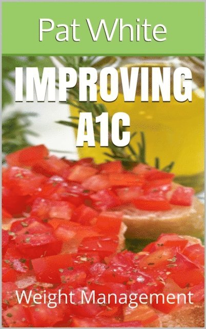 Pat White - Improving A1c: Weight Management, E-bok
