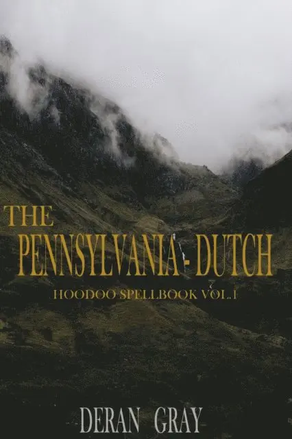 Deran Gray - Pennsylvania-Dutch Hoodoo Spellbook Vol. 1, E-bok. Tillgänglighet: Lägg i varukorg