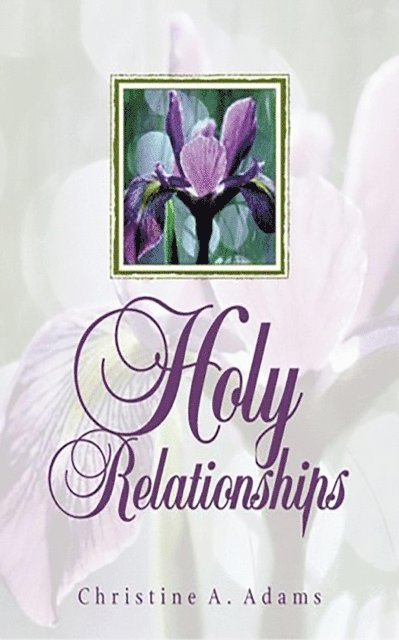 Christine A. Adams - Holy Relationships, E-bok