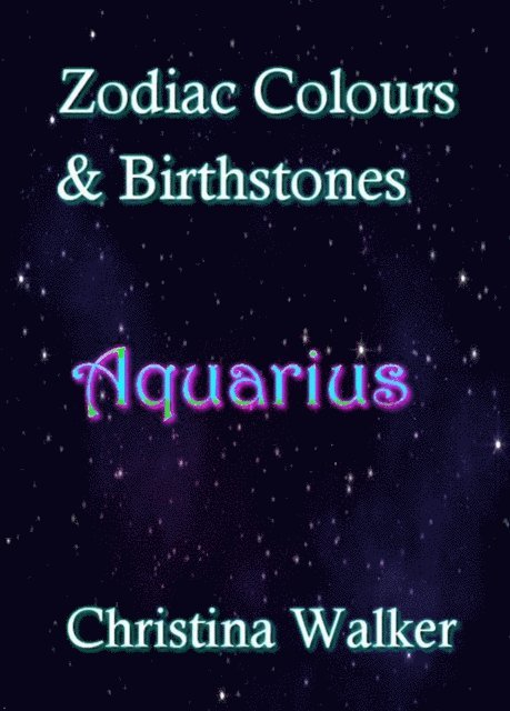 Christina Walker - Zodiac Colours & Birthstones - Aquarius, E-bok