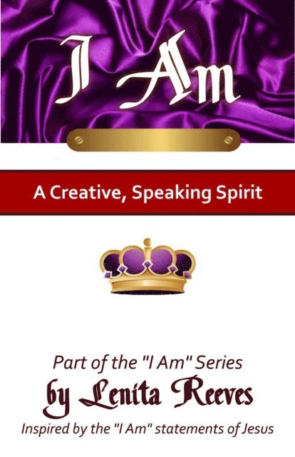Lenita Reeves - I Am a Creative, Speaking Spirit, E-bok
