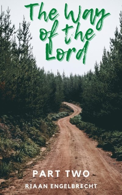 Riaan Engelbrecht - Way of the Lord Part Two, E-bok