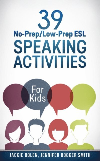 Jackie Bolen - 39 No-Prep/Low-Prep ESL Speaking Activities: For Kids (7+), E-bok