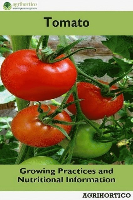 Agrihortico CPL - Tomato: Growing Practices and Nutritional Information, E-bok. Tillgänglighet: Lägg i varukorg