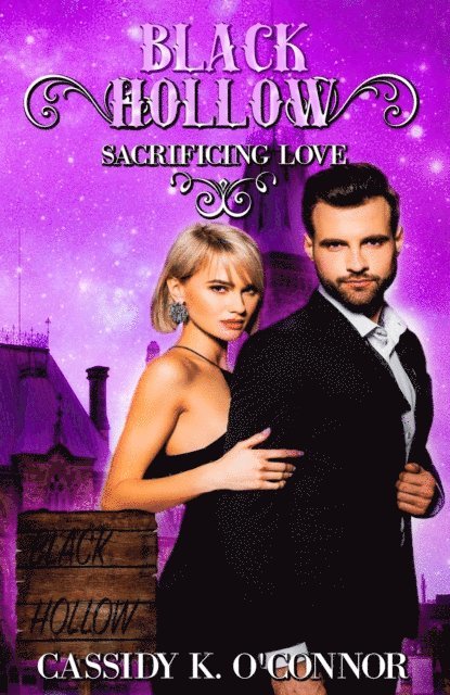 Cassidy K. O'Connor - Black Hollow: Sacrificing Love, E-bok
