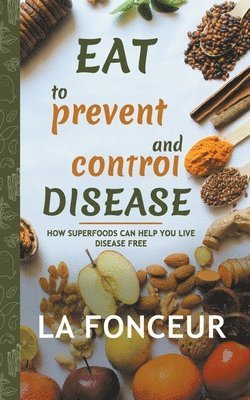 La Fonceur - Eat to Prevent and Control Disease, Häftad. Tillgänglighet: Lägg i varukorg