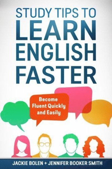 Jackie Bolen - Study Tips to Learn English Faster: Become Fluent Quickly and Easily, E-bok