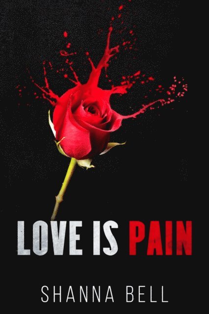 Shanna Bell - Love is Pain, E-bok