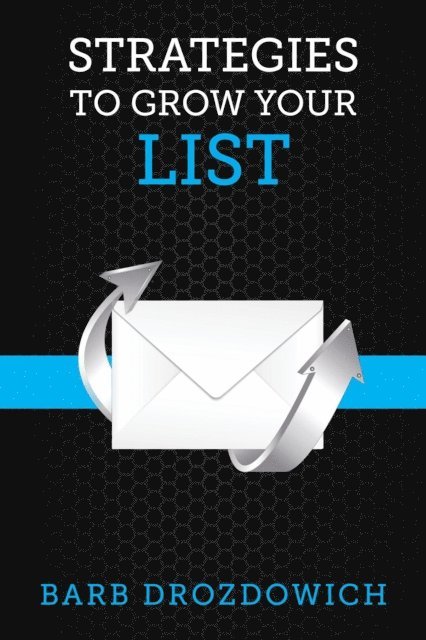Barb Drozdowich - Strategies to Grow Your List, E-bok. Tillgänglighet: Lägg i varukorg