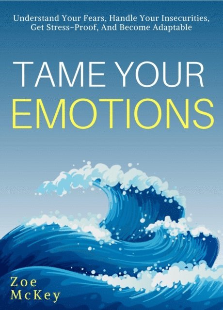 Zoe McKey - Tame Your Emotions, E-bok
